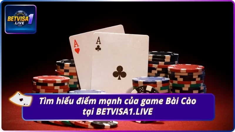 Điểm mạnh của game Bài Cào tại BETVISA1.LIVE