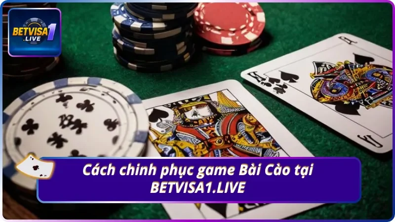 Cách chinh phục Bài Cào tại BETVISA1.LIVE