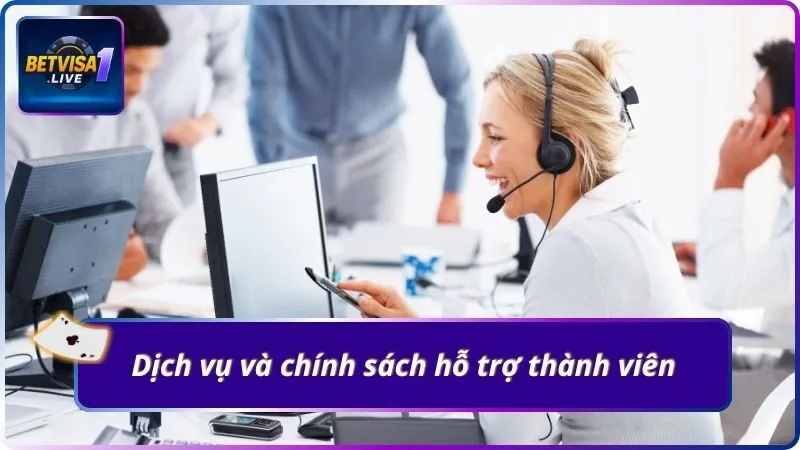 Dịch vụ và chính sách hỗ trợ thành viên