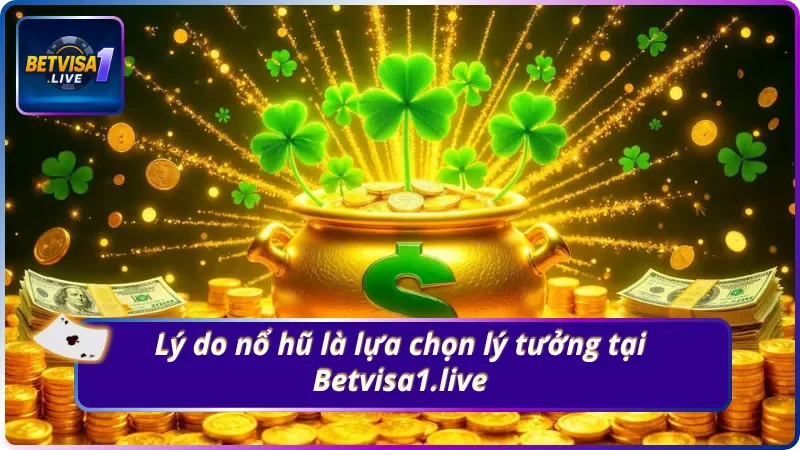 Trải nghiệm săn thưởng kích thích cùng game nổ hũ Betvisa1.live