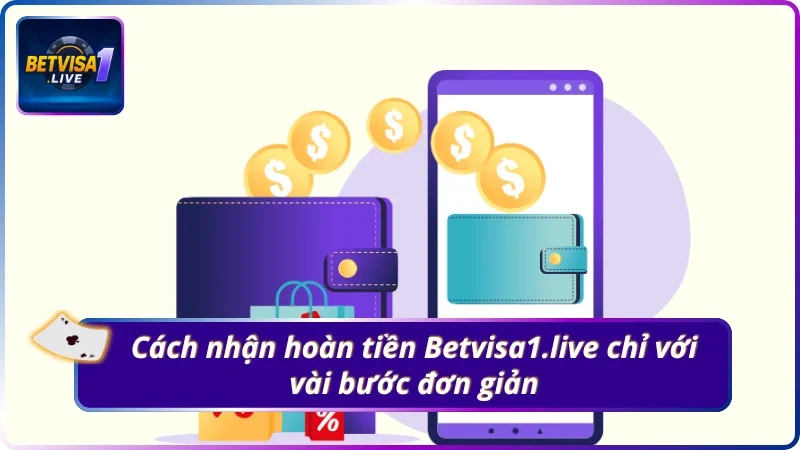 Cách nhận hoàn số tiền chỉ với vài bước đơn giản