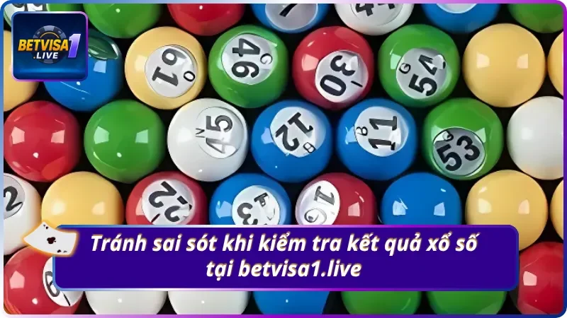 Những điểm cần chú ý khi tra kết quả xổ số Betvisa1.live