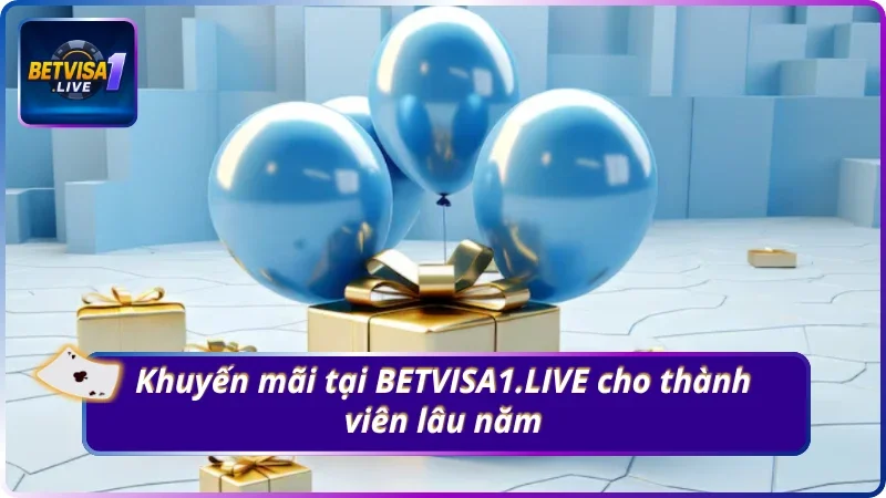 Ưu đãi cho thành viên lâu năm tại BETVISA1.LIVE
