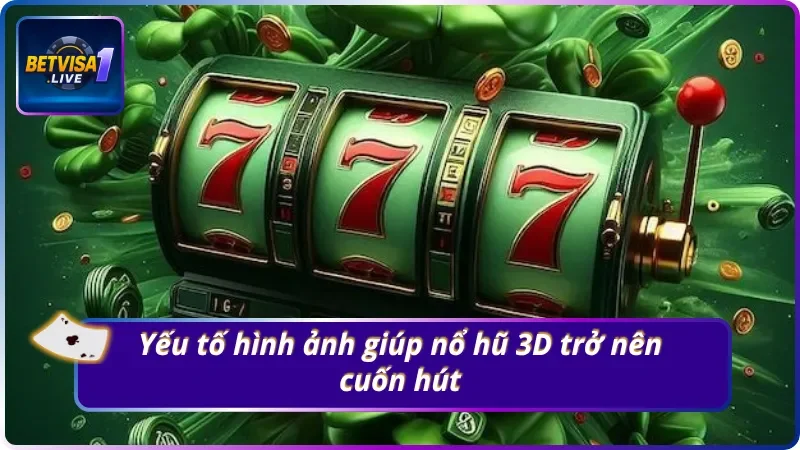 Trải nghiệm mãn nhãn cùng siêu phẩm nổ hũ 3D cực chất