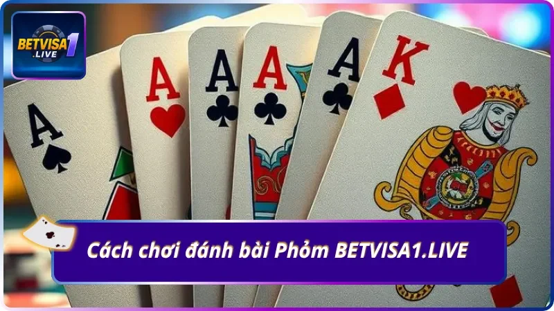Cách đánh bài Phỏm tại BETVISA1.LIVE